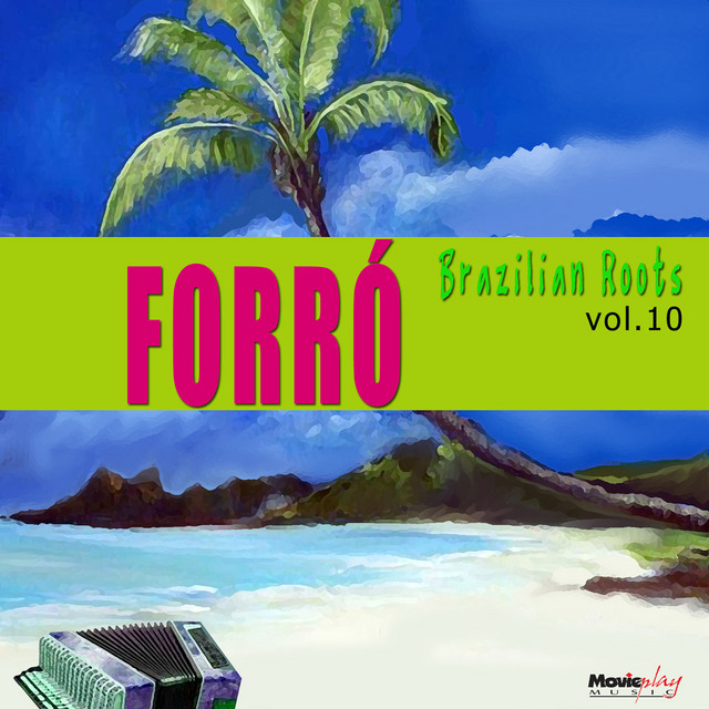 Brazilian Roots: Forró, Vol. 10