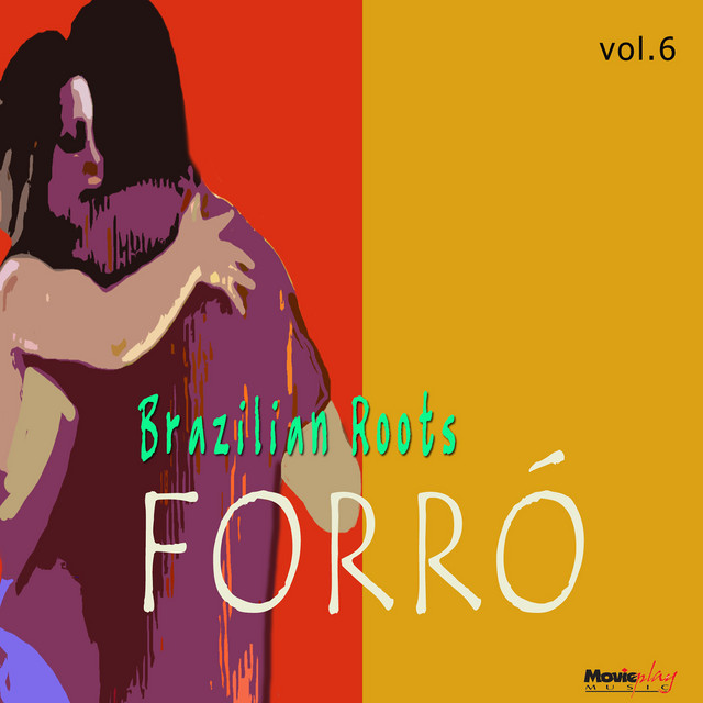 Brazilian Roots: Forró, Vol. 6