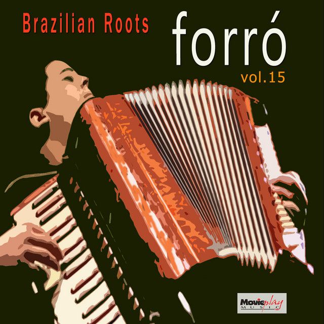 Brazilian Roots: Forró, Vol. 15