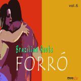 Brazilian Roots: Forró, Vol. 6