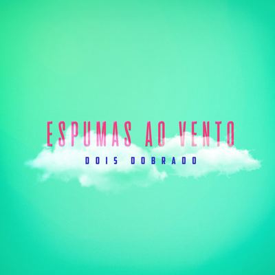 Espumas ao Vento