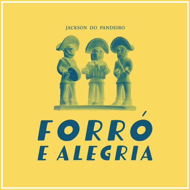 Forró e Alegria - The Rhythm of Jackson do Pandeiro