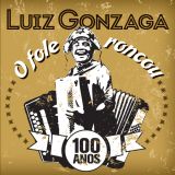 O Fole Roncou - Luiz Gonzaga 100 Anos